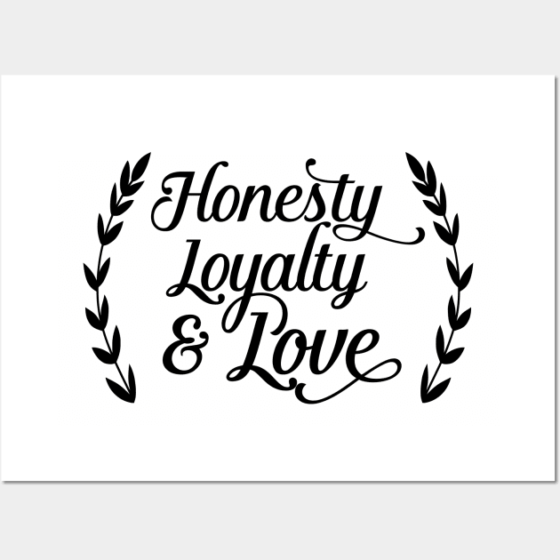 Honesty Loyalty and Love Wall Art by wamtees